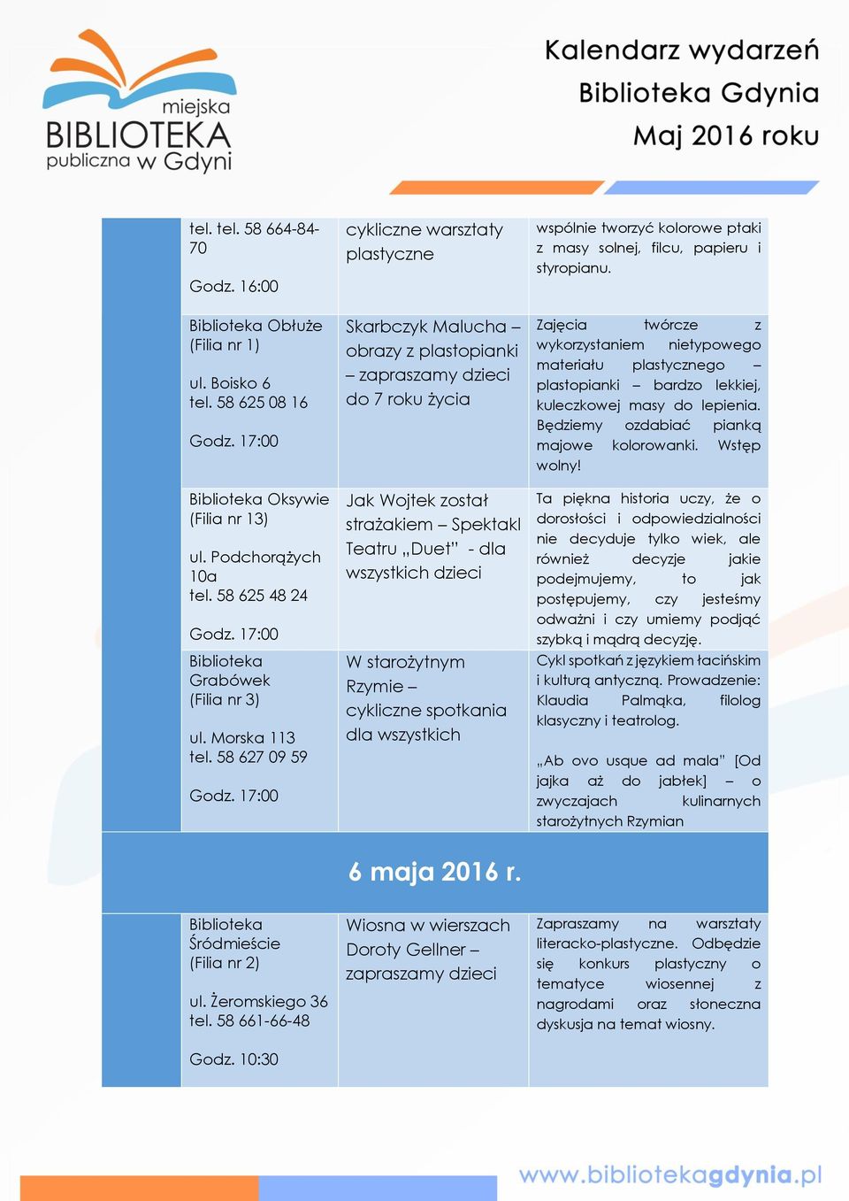 starożytnym Rzymie cykliczne spotkania dla wszystkich wspólnie tworzyć kolorowe ptaki z masy solnej, filcu, papieru i styropianu.