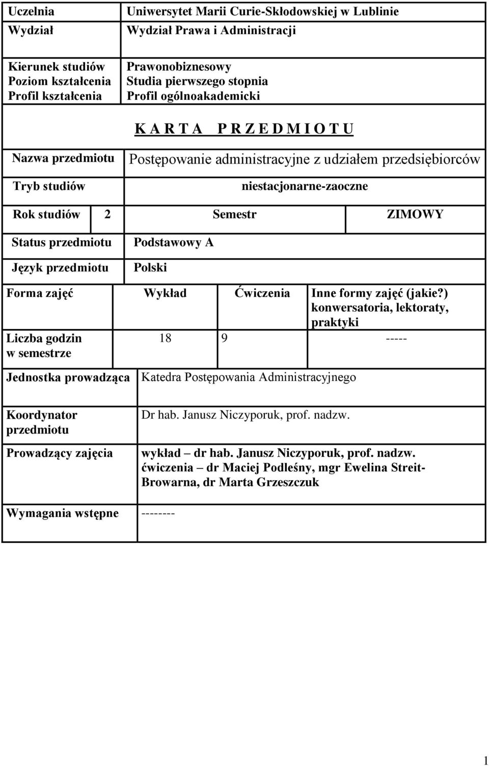 przedmiotu Podstawowy A Polski Forma zajęć Wykład Ćwiczenia Inne formy zajęć (jakie?