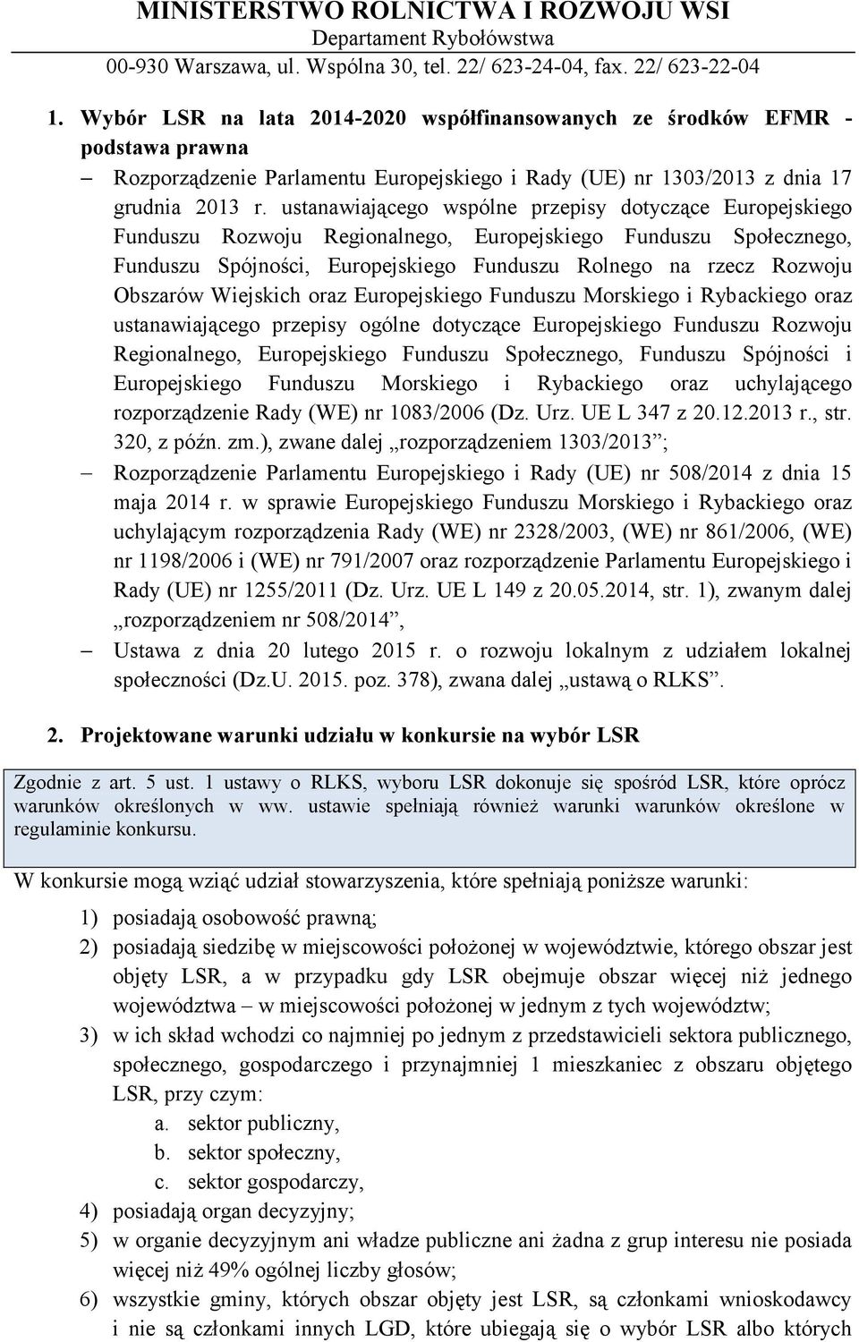 ustanawiającego wspólne przepisy dotyczące Europejskiego Funduszu Rozwoju Regionalnego, Europejskiego Funduszu Społecznego, Funduszu Spójności, Europejskiego Funduszu Rolnego na rzecz Rozwoju