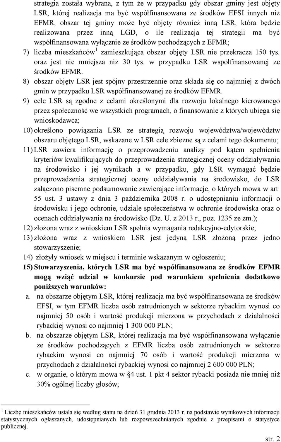 LSR nie przekracza 150 tys. oraz jest nie mniejsza niż 30 tys. w przypadku LSR współfinansowanej ze środków EFMR.