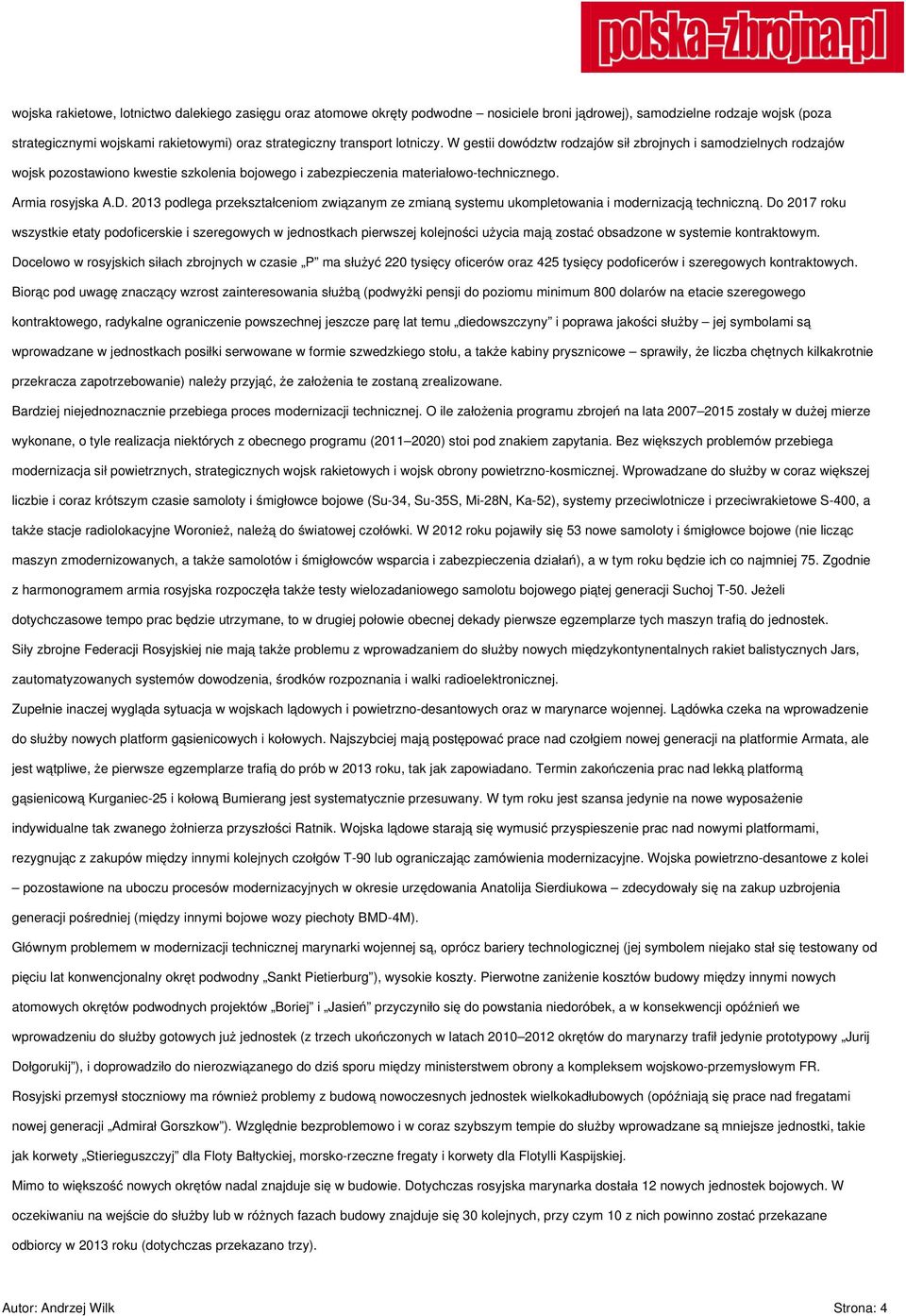 2013 podlega przekształceniom związanym ze zmianą systemu ukompletowania i modernizacją techniczną.