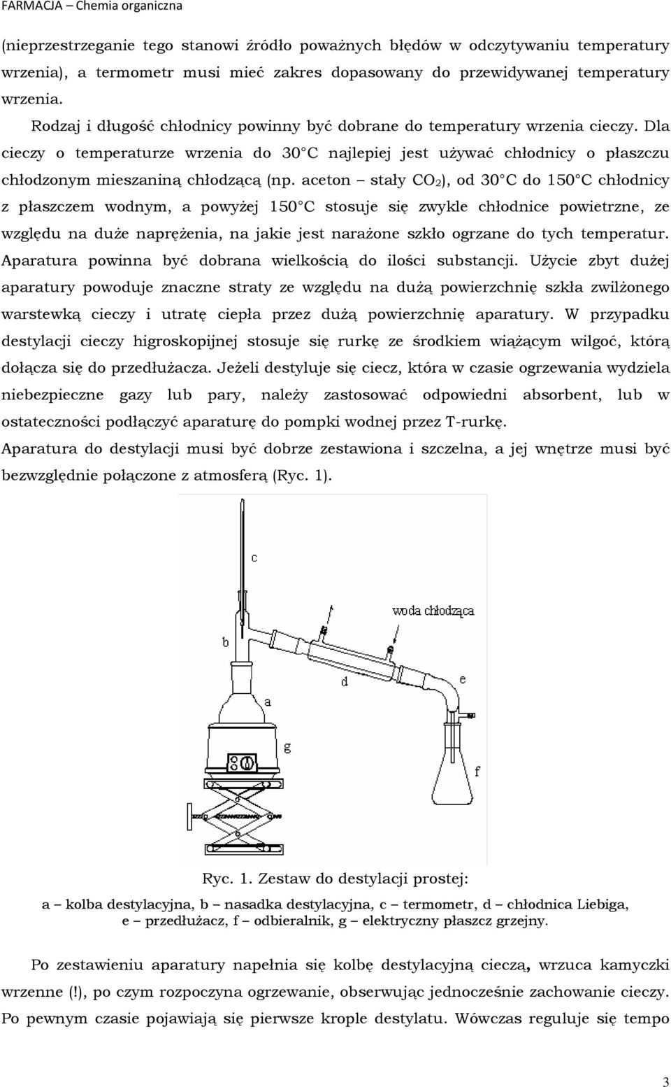 aceton stały CO 2), od 30 C do 150 C chłodnicy z płaszczem wodnym, a powyżej 150 C stosuje się zwykle chłodnice powietrzne, ze względu na duże naprężenia, na jakie jest narażone szkło ogrzane do tych