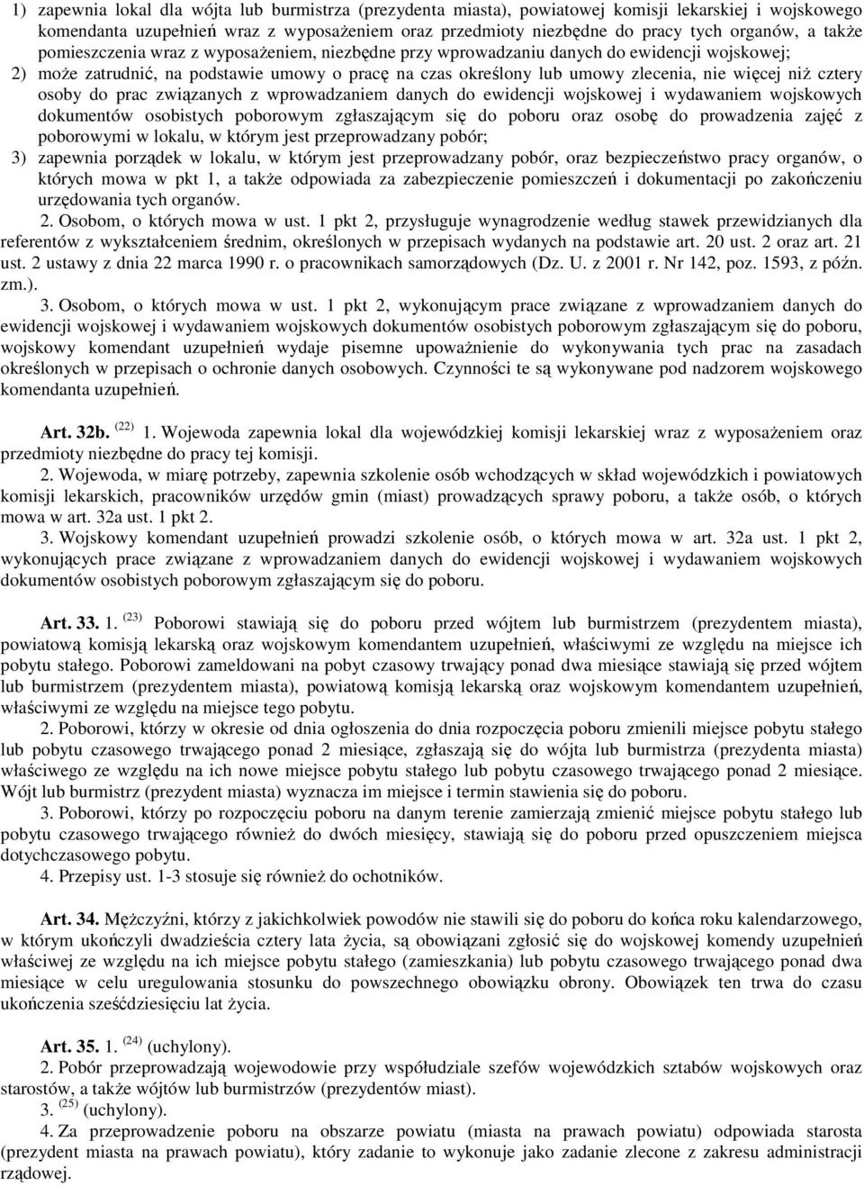 cztery osoby do prac związanych z wprowadzaniem danych do ewidencji wojskowej i wydawaniem wojskowych dokumentów osobistych poborowym zgłaszającym się do poboru oraz osobę do prowadzenia zajęć z