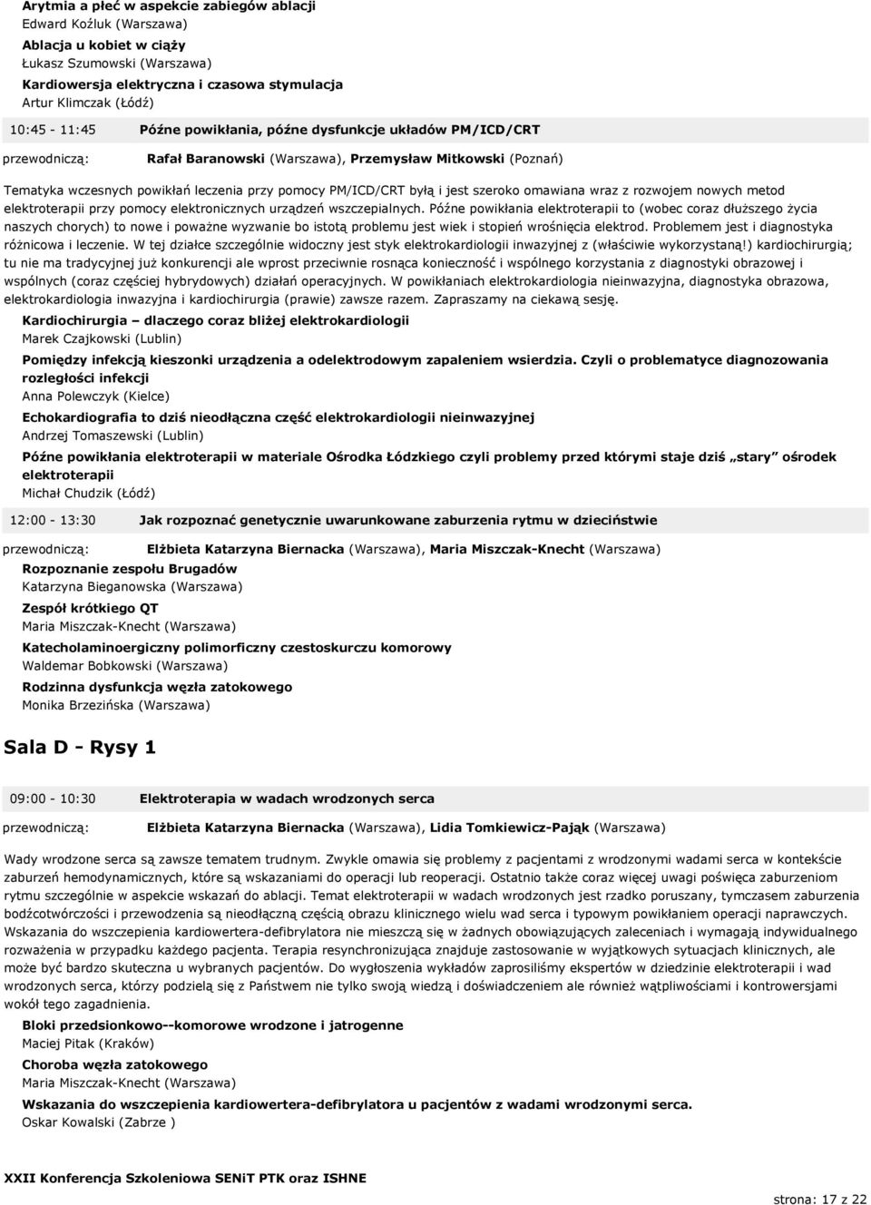 szeroko omawiana wraz z rozwojem nowych metod elektroterapii przy pomocy elektronicznych urządzeń wszczepialnych.