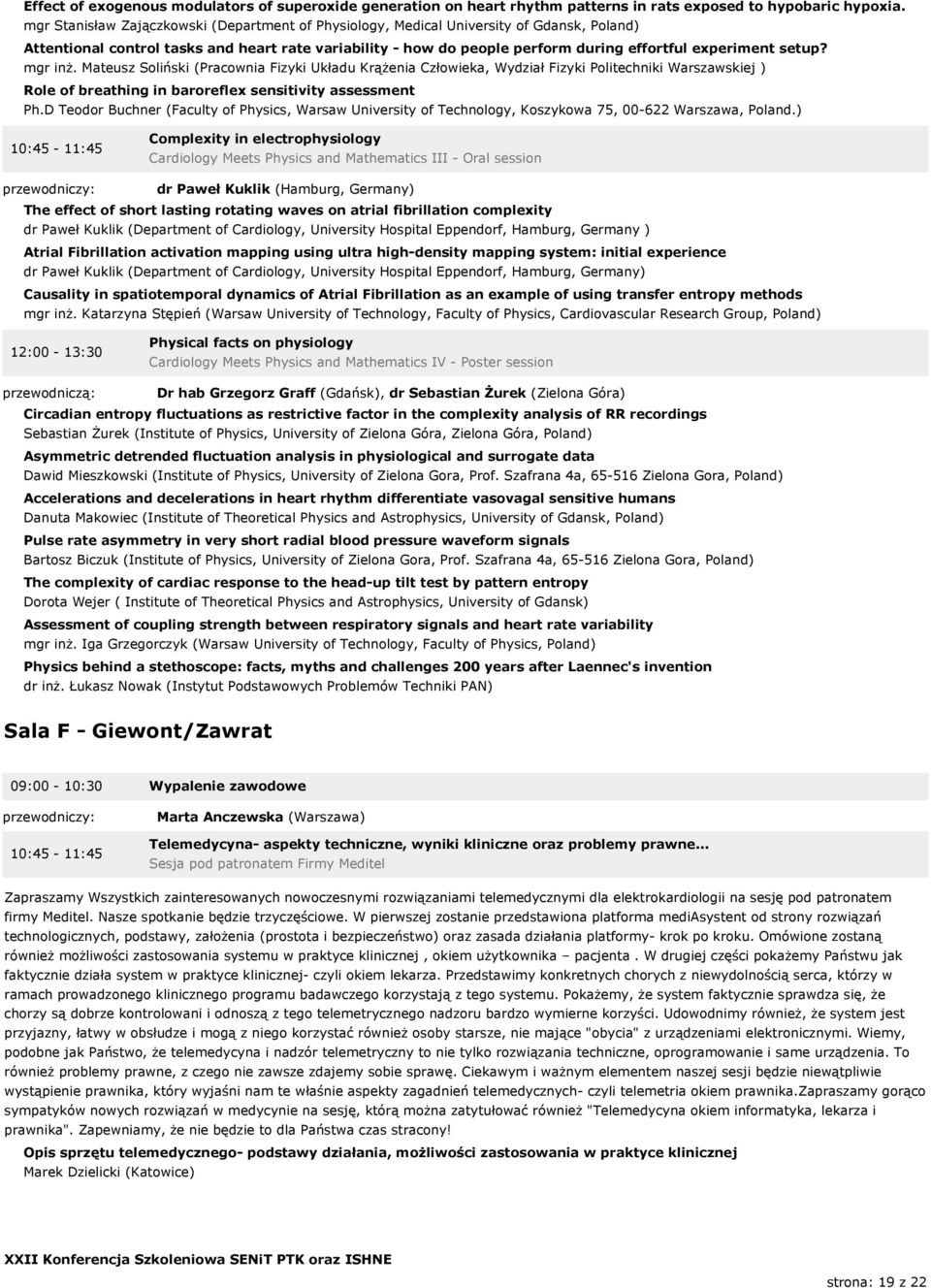 setup? mgr inż. Mateusz Soliński (Pracownia Fizyki Układu Krążenia Człowieka, Wydział Fizyki Politechniki Warszawskiej ) Role of breathing in baroreflex sensitivity assessment Ph.