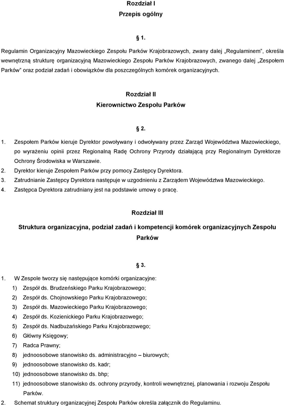 Zespołem Parków oraz podział zadań i obowiązków dla poszczególnych komórek organizacyjnych. Rozdział II Kierownictwo Zespołu Parków 2. 1.