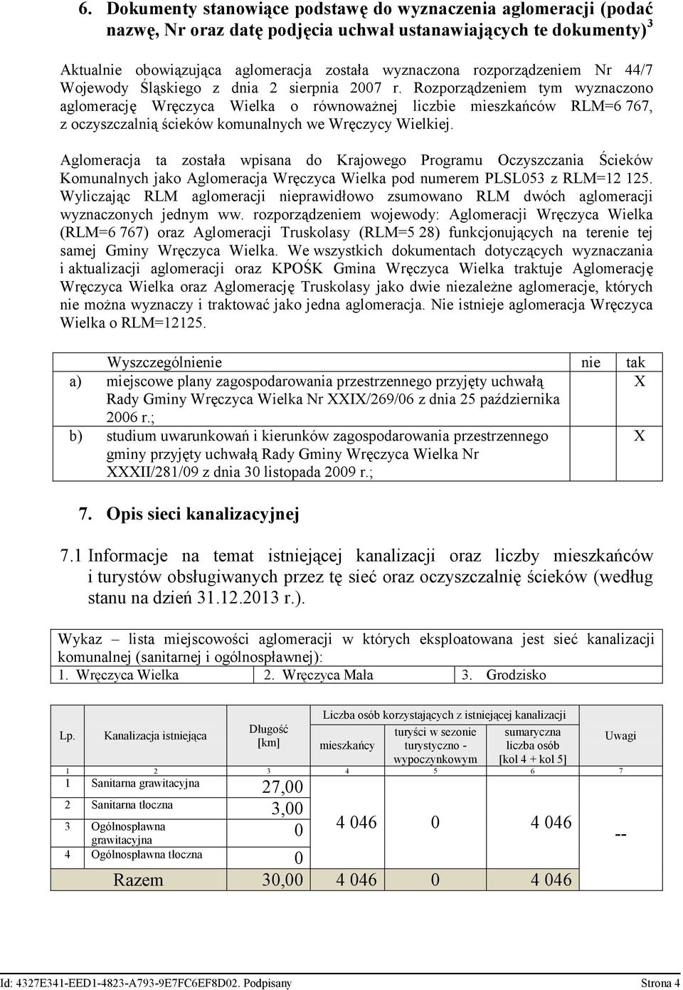 Rozporządzeniem tym wyznaczono aglomerację Wręczyca Wielka o równoważnej liczbie mieszkańców RLM=6 767, z oczyszczalnią ścieków komunalnych we Wręczycy Wielkiej.