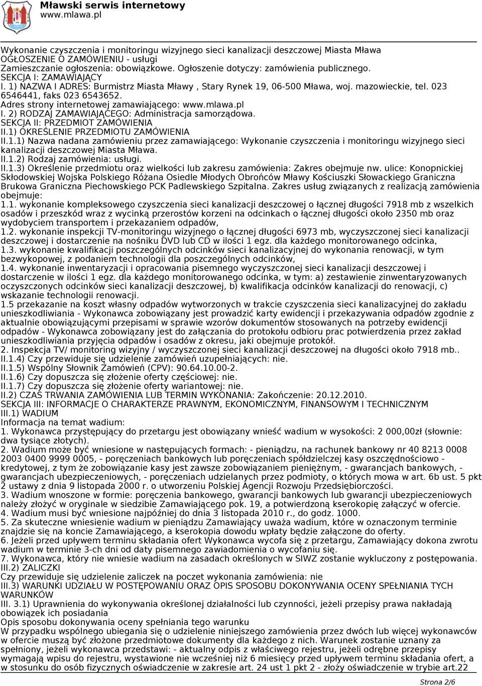Adres strony internetowej zamawiającego: I. 2) RODZAJ ZAMAWIAJĄCEGO: Administracja samorządowa. SEKCJA II: PRZEDMIOT ZAMÓWIENIA II.1)