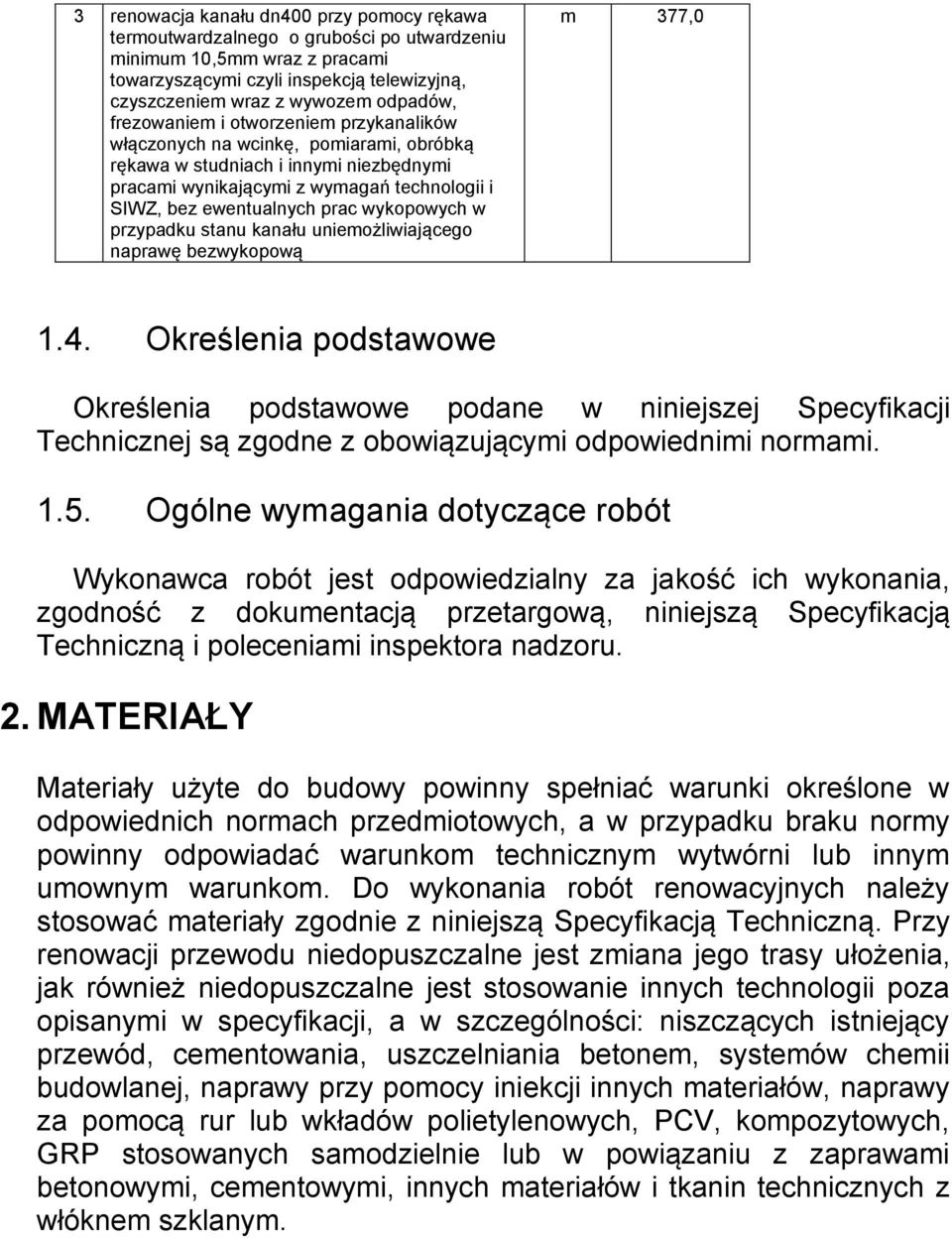 wykopowych w przypadku stanu kanału uniemożliwiającego naprawę bezwykopową m 377,0 1.4.