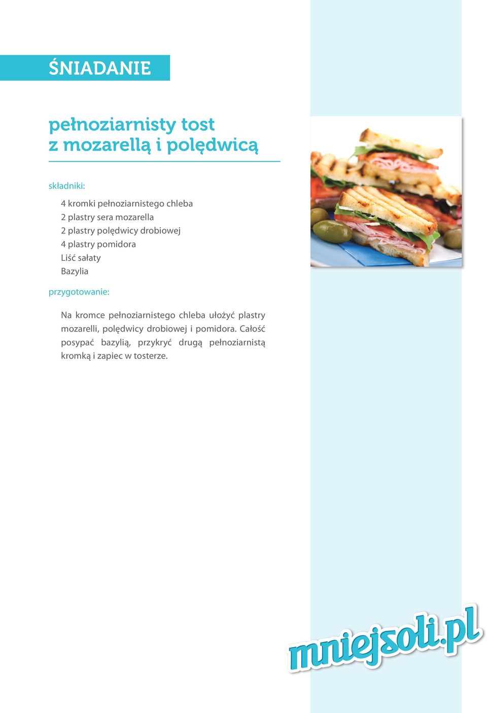 Bazylia Na kromce pełnoziarnistego chleba ułożyć plastry mozarelli, polędwicy drobiowej