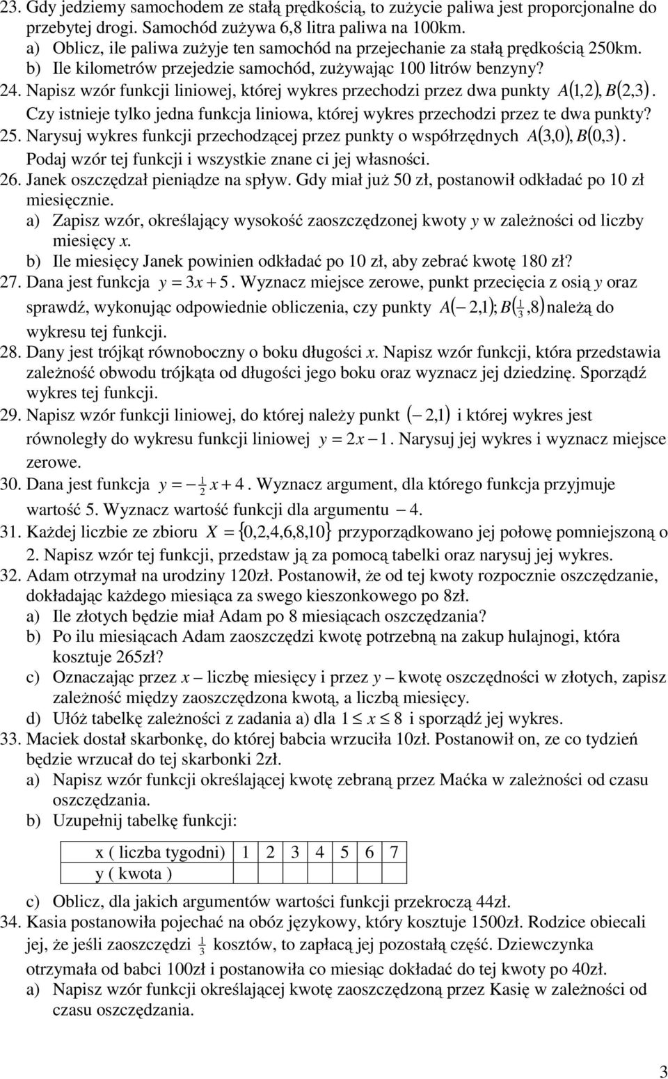 4 Napisz wzór funkcji liniowej, której wykres przechodzi przez dwa punkty A (,), B(,) Czy istnieje tylko jedna funkcja liniowa, której wykres przechodzi przez te dwa punkty?