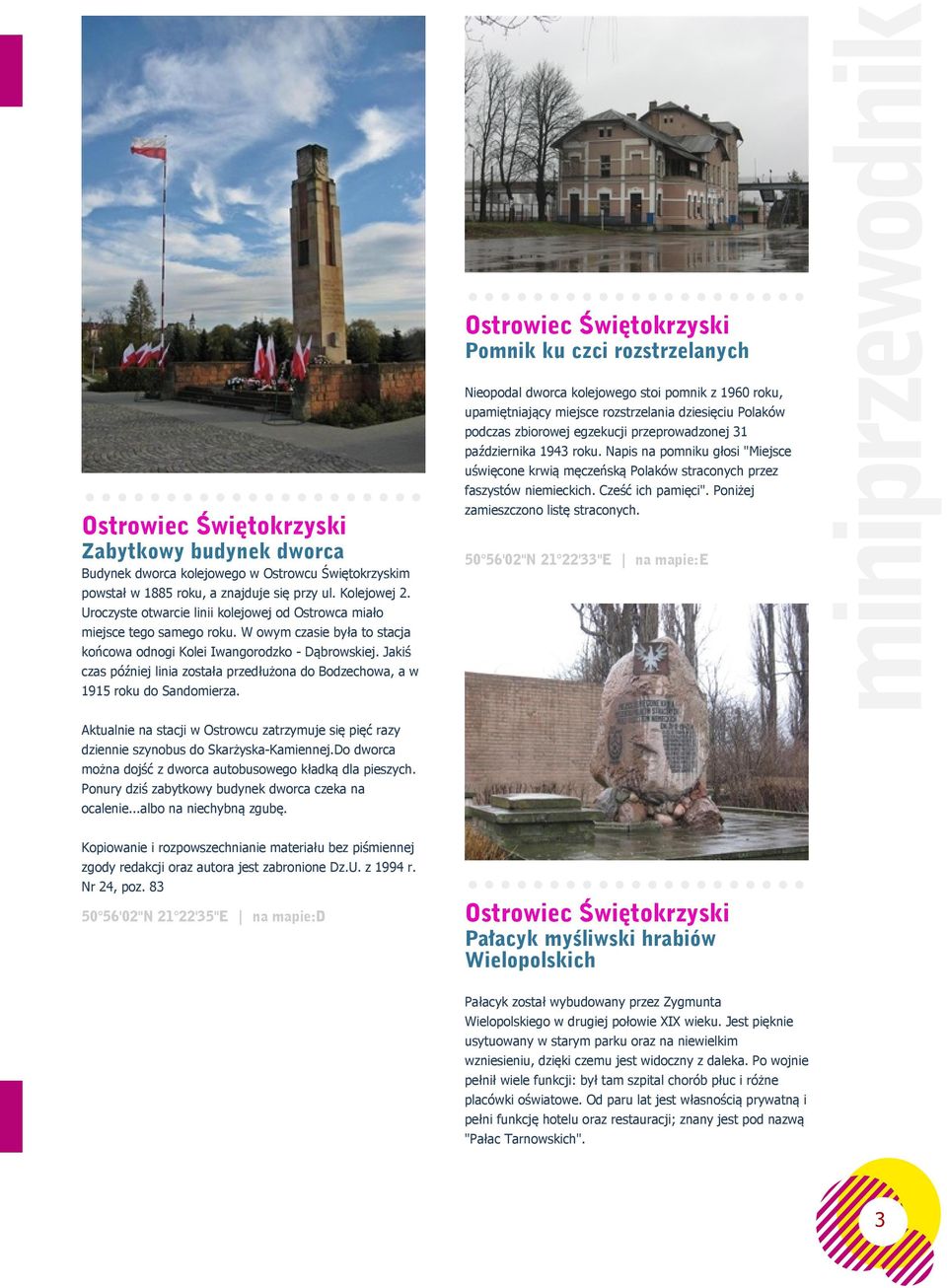 Jakiś czas później linia została przedłużona do Bodzechowa, a w 1915 roku do Sandomierza.