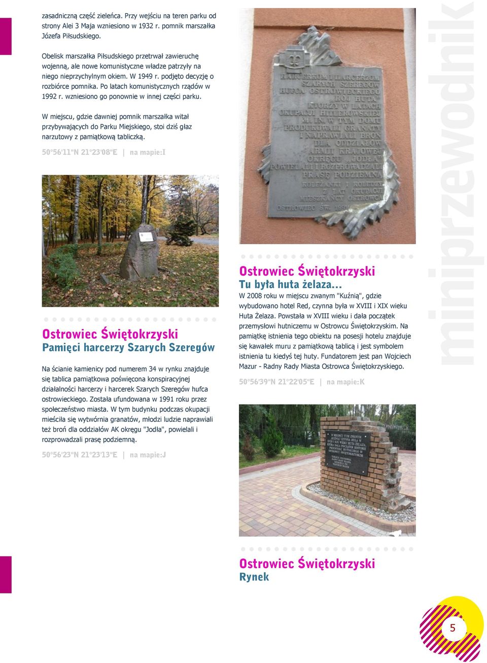 Po latach komunistycznych rządów w 1992 r. wzniesiono go ponownie w innej części parku.