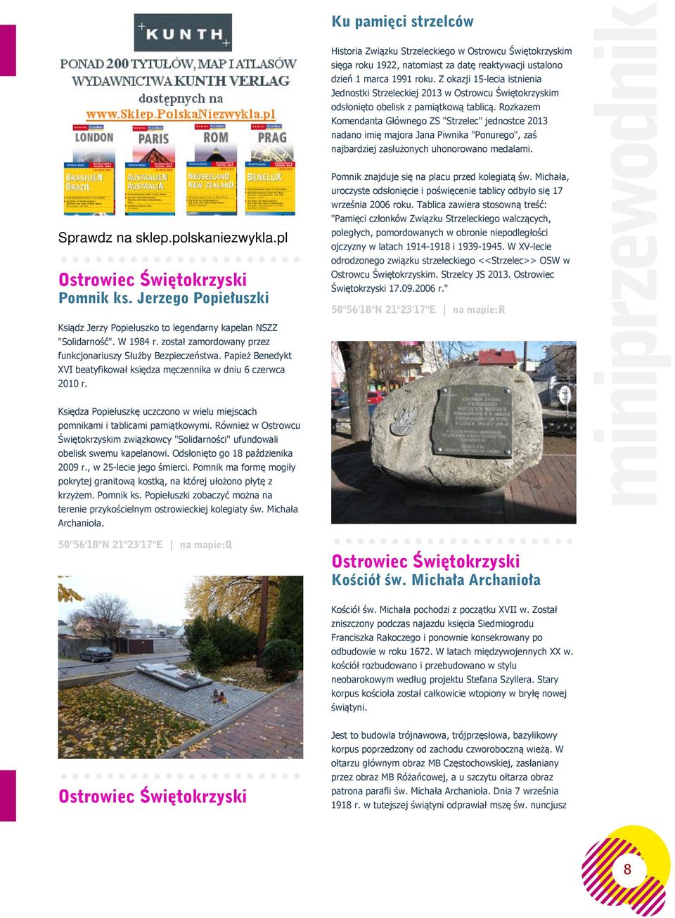 Rozkazem Komendanta Głównego ZS "Strzelec" jednostce 2013 nadano imię majora Jana Piwnika "Ponurego", zaś najbardziej zasłużonych uhonorowano medalami. Sprawdz na sklep.polskaniezwykla.pl Pomnik ks.