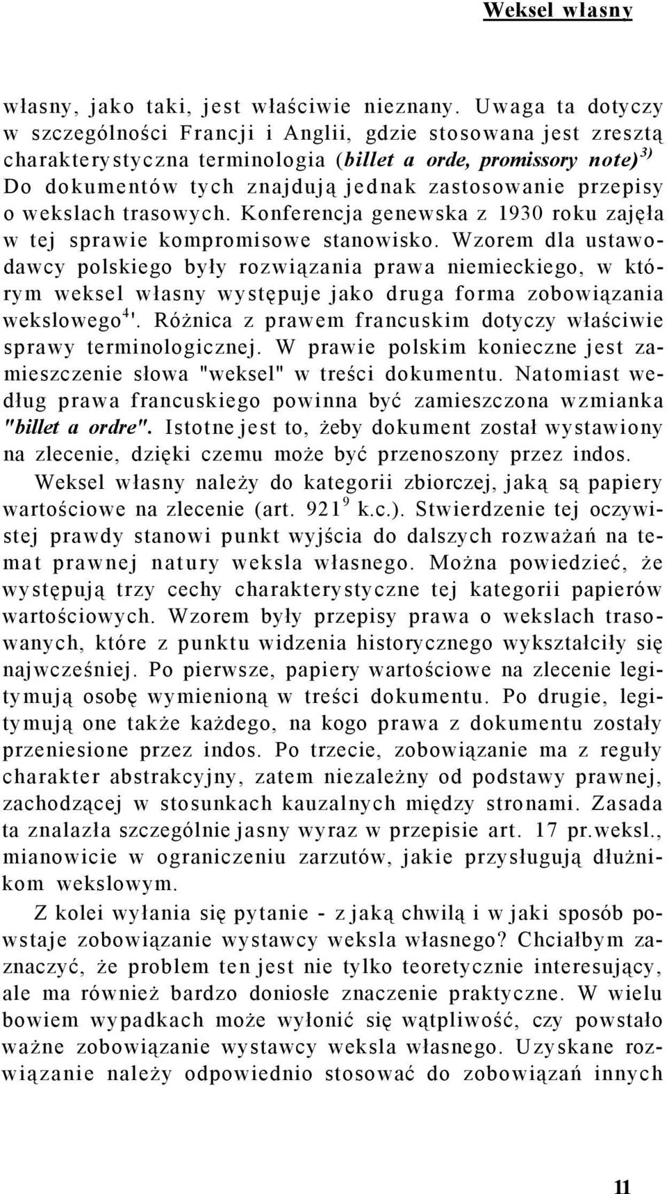 przepisy o wekslach trasowych. Konferencja genewska z 1930 roku zajęła w tej sprawie kompromisowe stanowisko.