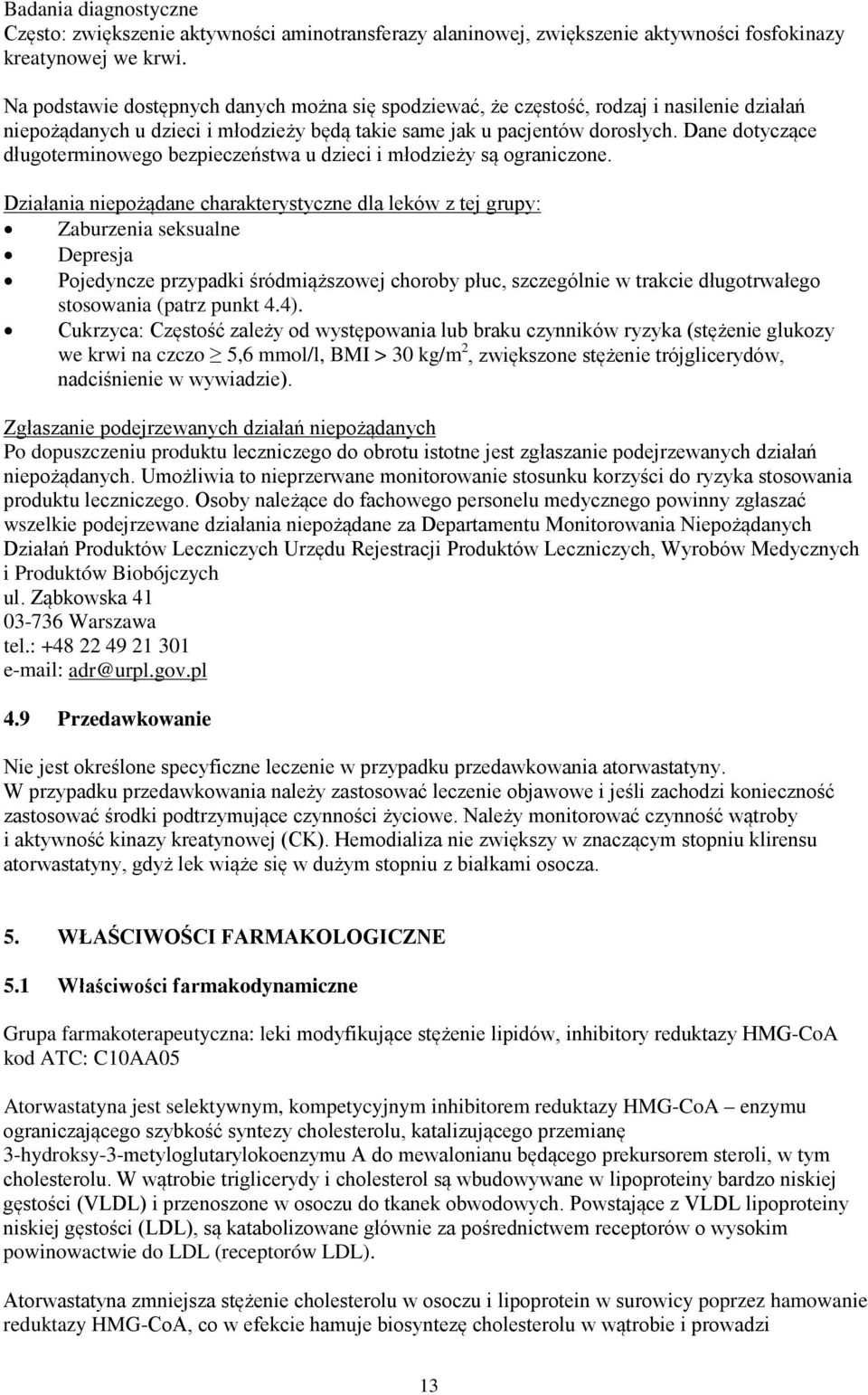 Dane dotyczące długoterminowego bezpieczeństwa u dzieci i młodzieży są ograniczone.