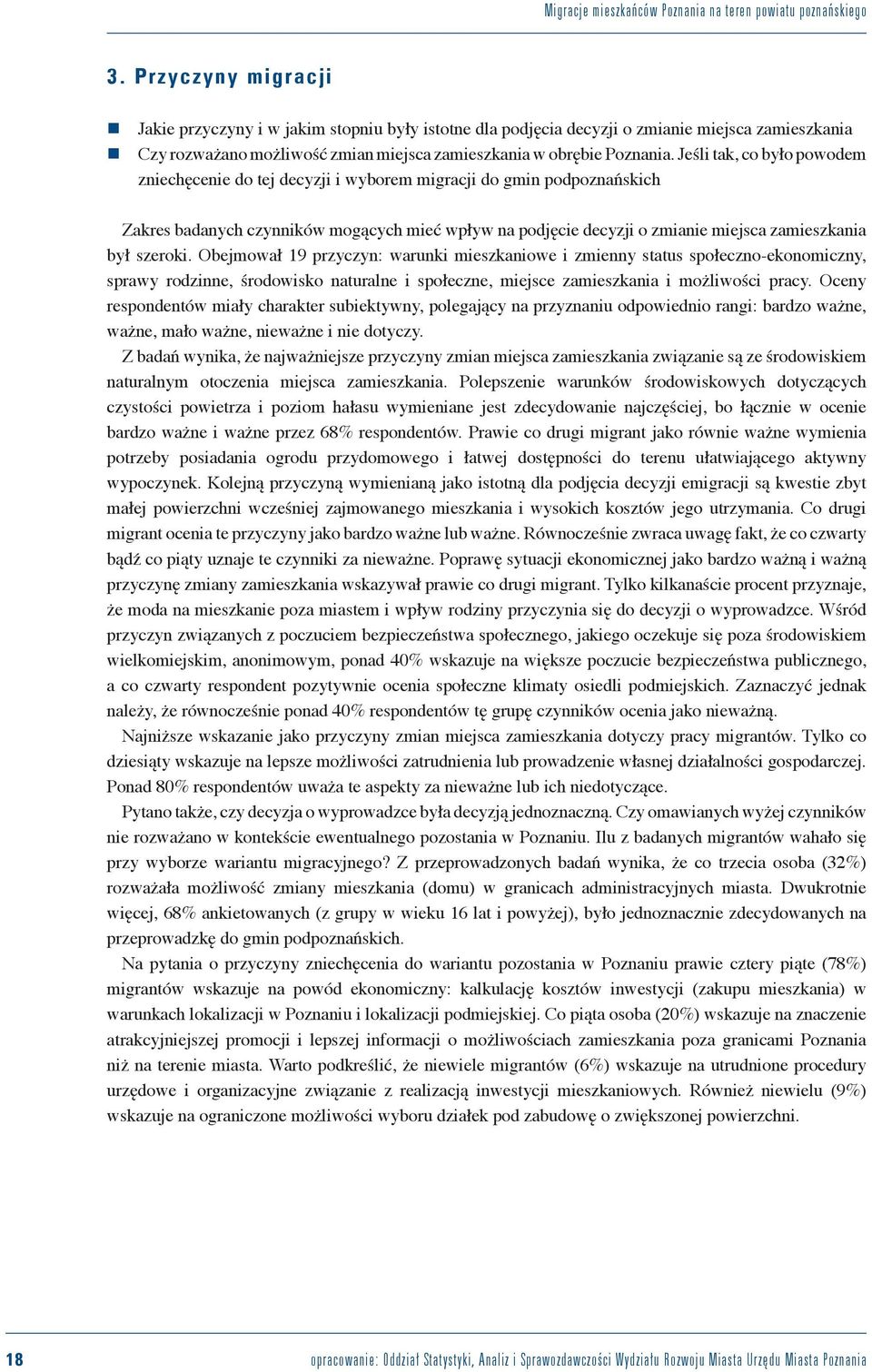 Jeśli tak, co było powodem zniechęcenie do tej decyzji i wyborem migracji do gmin podpoznańskich Zakres badanych czynników mogących mieć wpływ na podjęcie decyzji o zmianie miejsca zamieszkania był