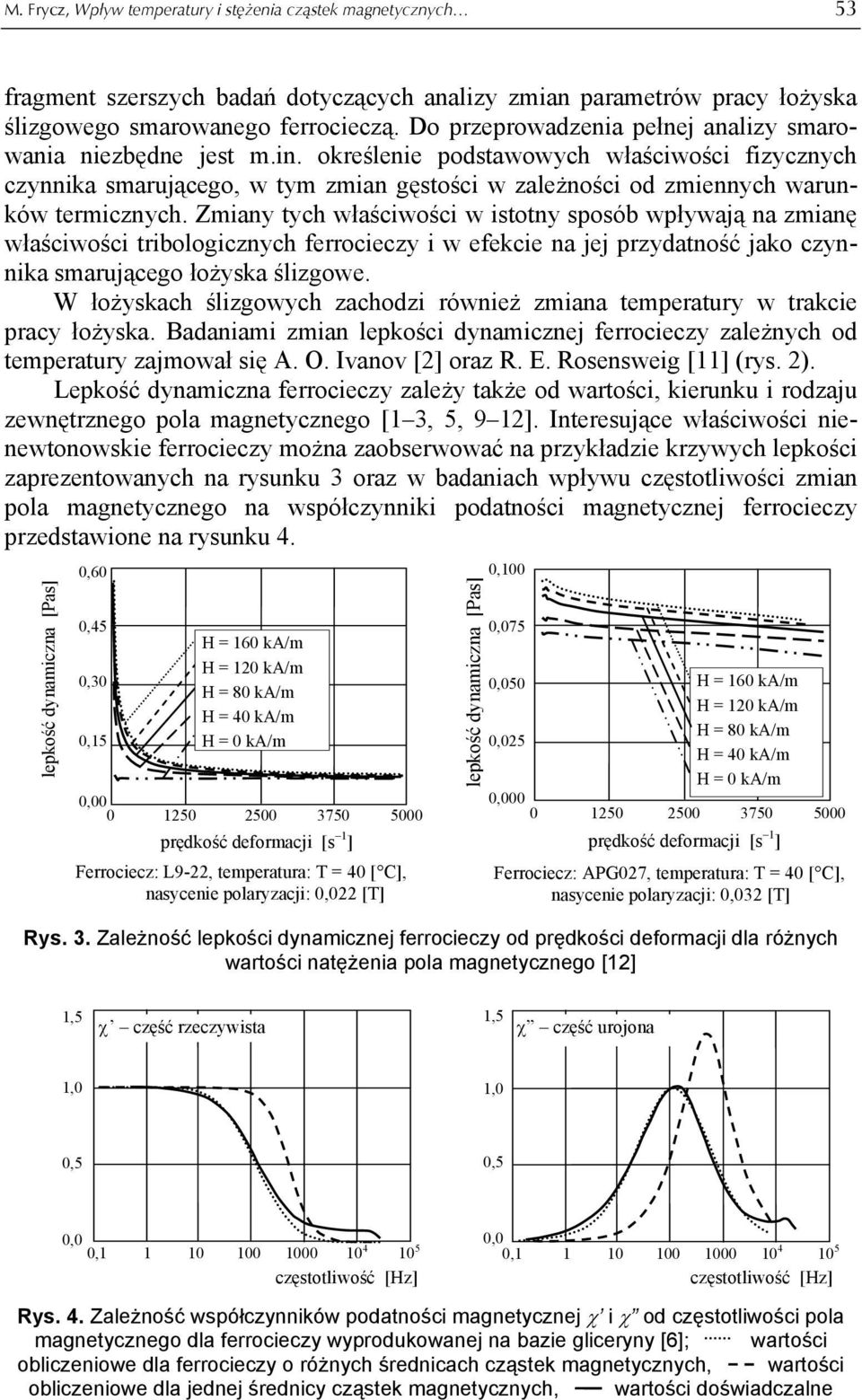 określenie podstawowych właściwości fizycznych czynnika smarującego, w tym zmian gęstości w zależności od zmiennych warunków termicznych.
