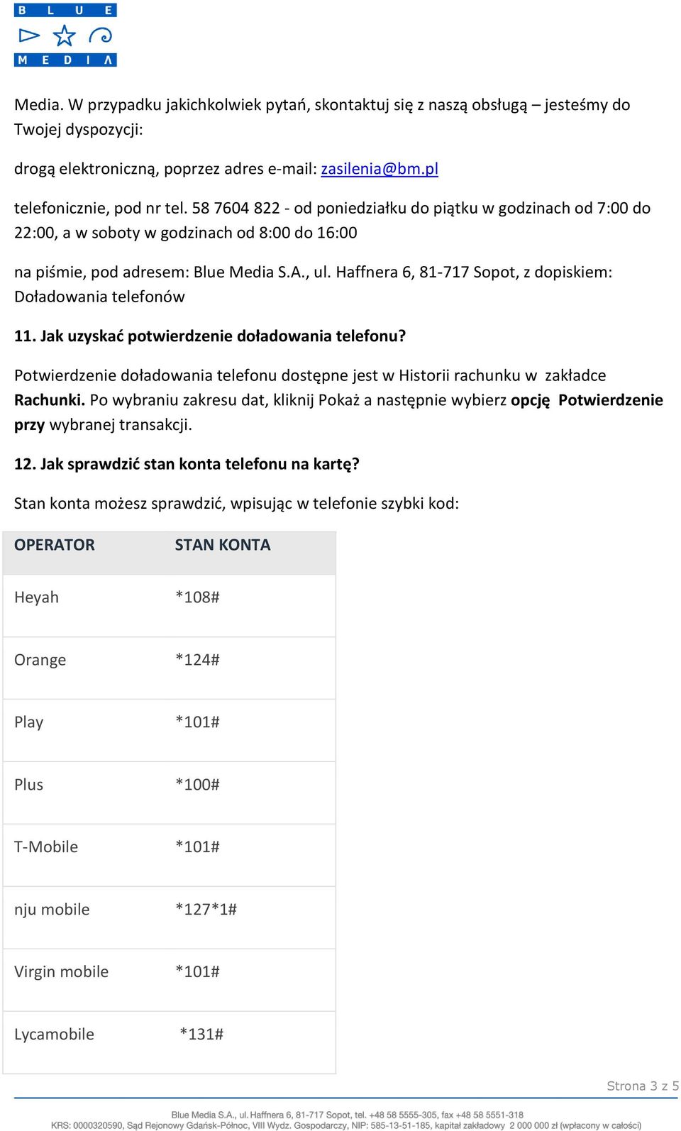 Po wybraniu zakresu dat, kliknij Pokaż a następnie wybierz opcję Potwierdzenie przy wybranej transakcji. 12. Jak sprawdzić stan konta telefonu na kartę?