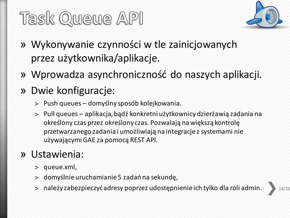 Pull queues aplikacja, bądź konkretni użytkownicy dzierżawią zadania na określony czas przez określony czas.