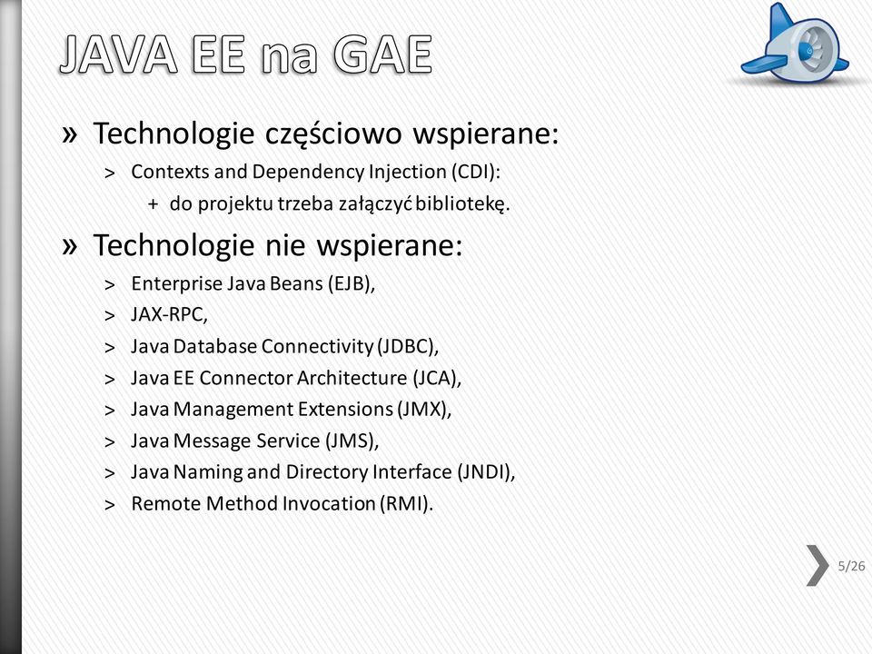 » Technologie nie wspierane: Enterprise Java Beans (EJB), JAX-RPC, Java Database Connectivity