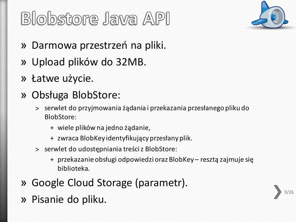 plików na jedno żądanie, + zwraca BlobKey identyfikujący przesłany plik.