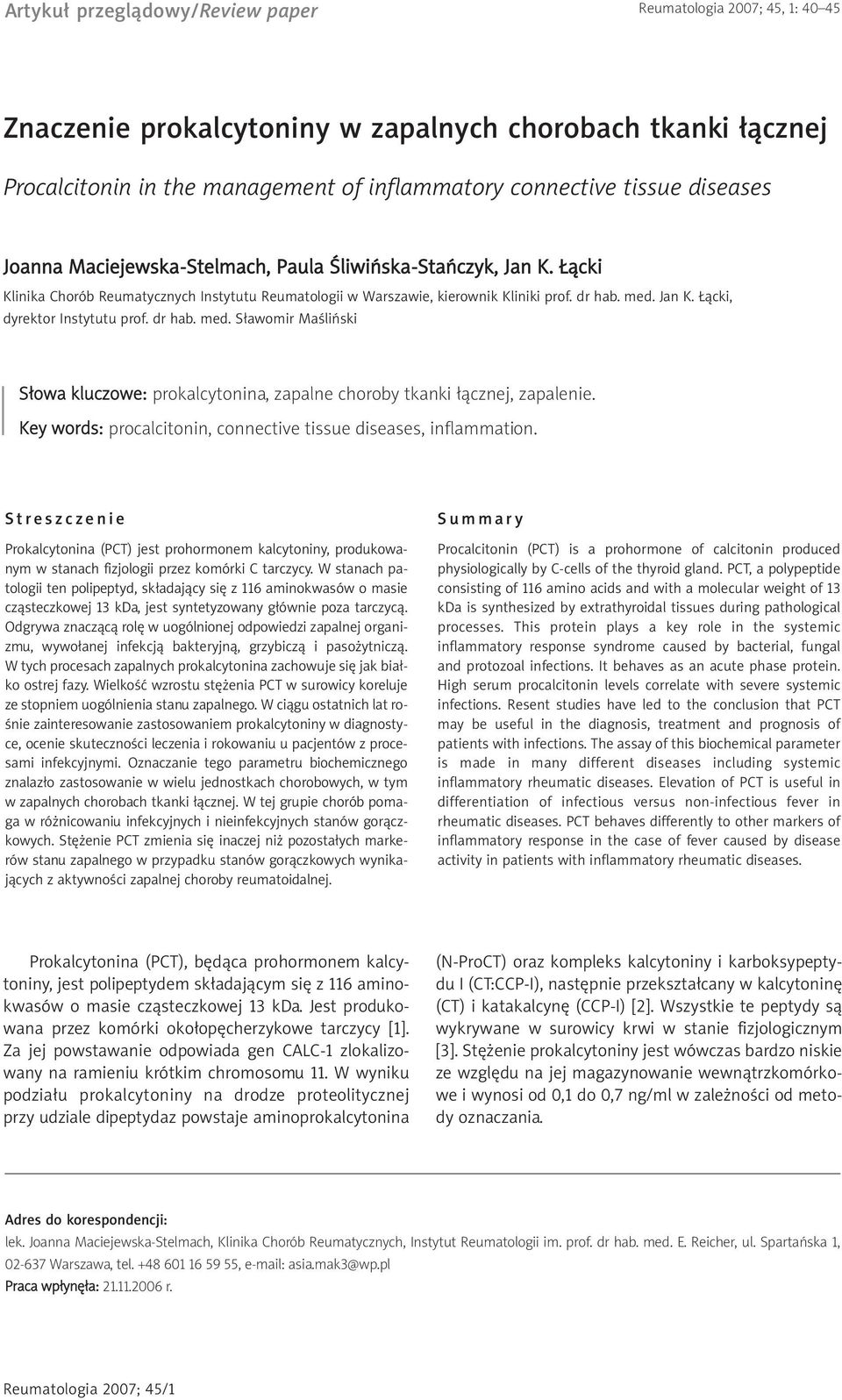 dr hab. med. Sławomir Maśliński Słowa kluczowe: prokalcytonina, zapalne choroby tkanki łącznej, zapalenie. Key words: procalcitonin, connective tissue diseases, inflammation.