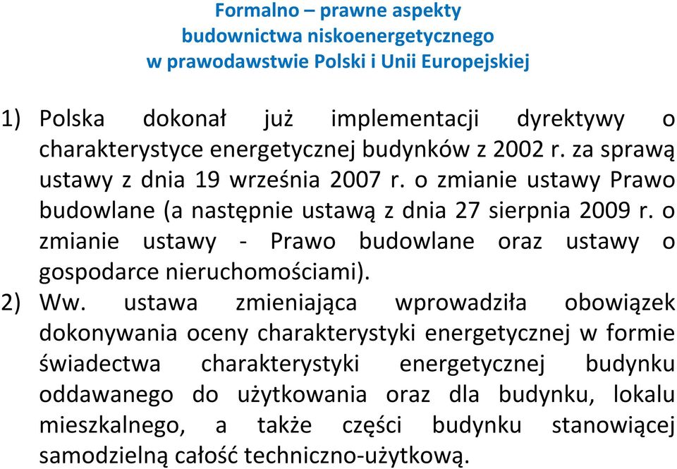 o zmianie ustawy Prawo budowlane oraz ustawy o gospodarce nieruchomościami). 2) Ww.