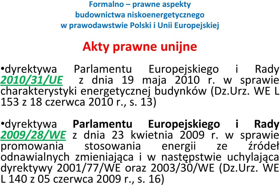 13) dyrektywa Parlamentu Europejskiego i Rady 2009/28/WE z dnia 23 kwietnia 2009 r.