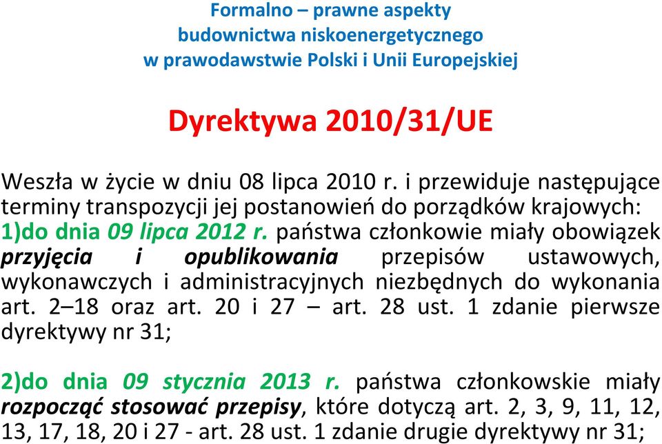 państwa członkowie miały obowiązek przyjęcia i opublikowania przepisów ustawowych, wykonawczych i administracyjnych niezbędnych do wykonania art.