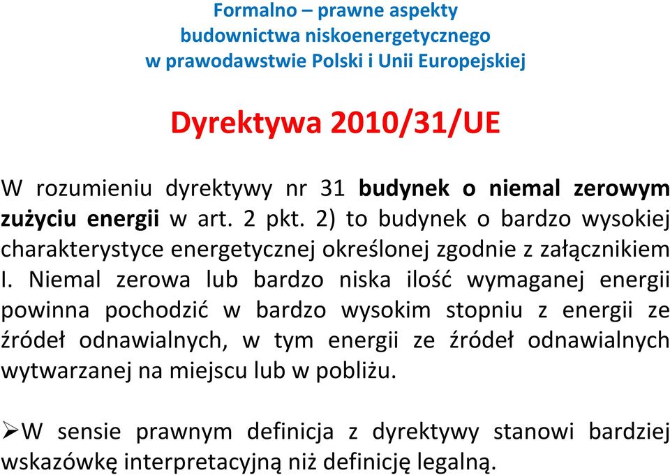 Niemal zerowa lub bardzo niska ilość wymaganej energii powinna pochodzić w bardzo wysokim stopniu z energii ze źródeł