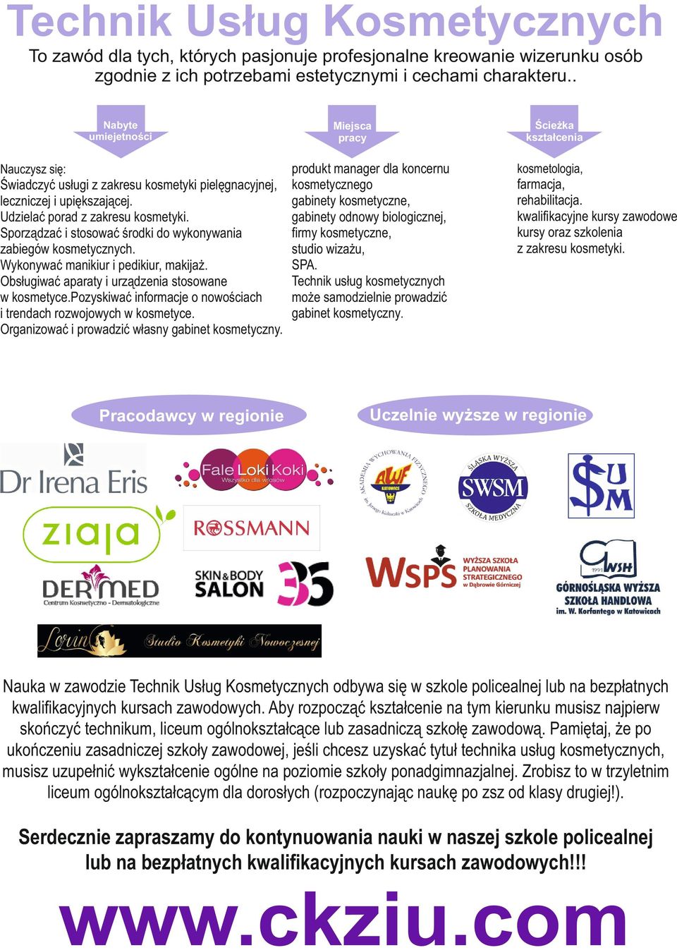 Wykonywać manikiur i pedikiur, makijaż. Obsługiwać aparaty i urządzenia stosowane w kosmetyce.pozyskiwać informacje o nowościach i trendach rozwojowych w kosmetyce.