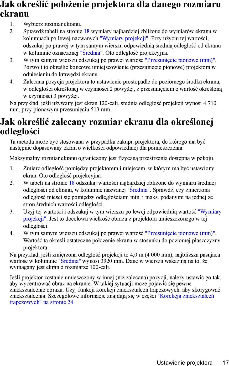 Przy użyciu tej wartości, odszukaj po prawej w tym samym wierszu odpowiednią średnią odległość od ekranu w kolumnie oznaczonej "Średnia". Oto odległość projekcyjna. 3.