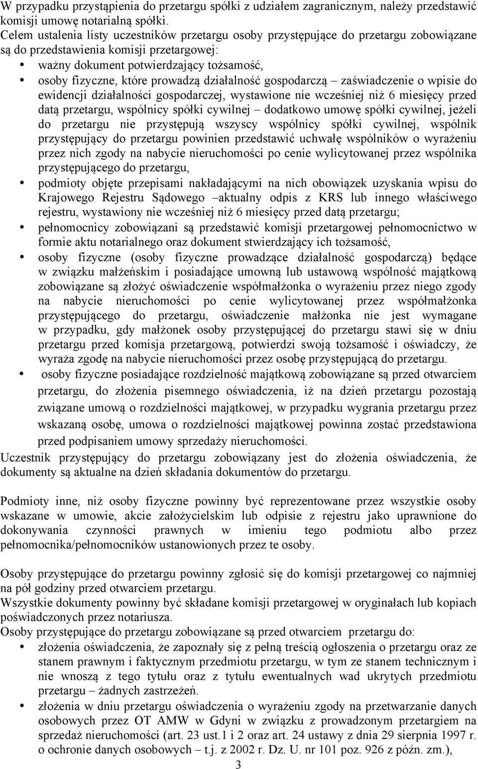 prowadzą działalność gospodarczą zaświadczenie o wpisie do ewidencji działalności gospodarczej, wystawione nie wcześniej niż 6 miesięcy przed datą przetargu, wspólnicy spółki cywilnej dodatkowo umowę