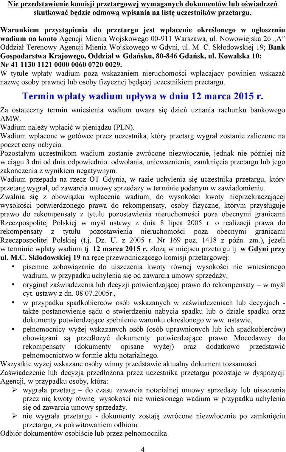 Nowowiejska 26 A Oddział Terenowy Agencji Mienia Wojskowego w Gdyni, ul. M. C. Skłodowskiej 19; Bank Gospodarstwa Krajowego, Oddział w Gdańsku, 80-846 Gdańsk, ul.