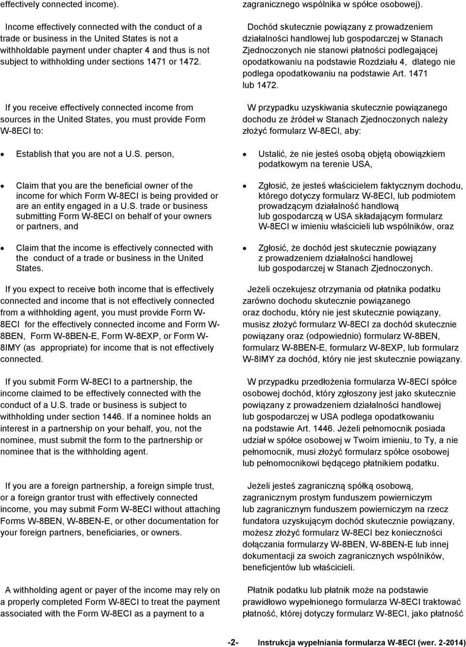 1472. If you receive effectively connected income from sources in the United States, you must provide Form W-8ECI to: zagranicznego wspólnika w spółce osobowej).