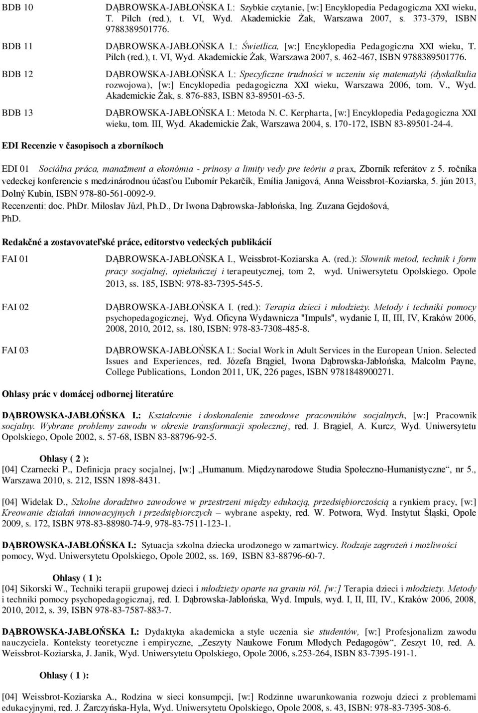 BDB 12 BDB 13 EDI Recenzie v časopisoch a zborníkoch DĄBROWSKA-JABŁOŃSKA I.