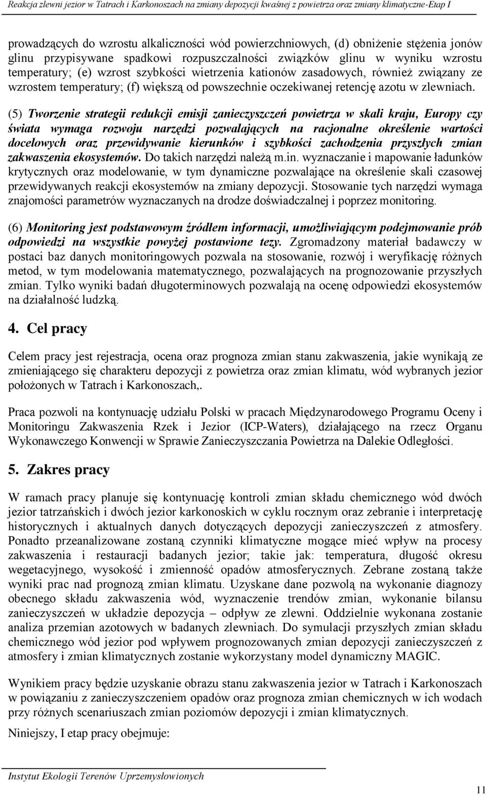 (f) większą od powszechnie oczekiwanej retencję azotu w zlewniach.
