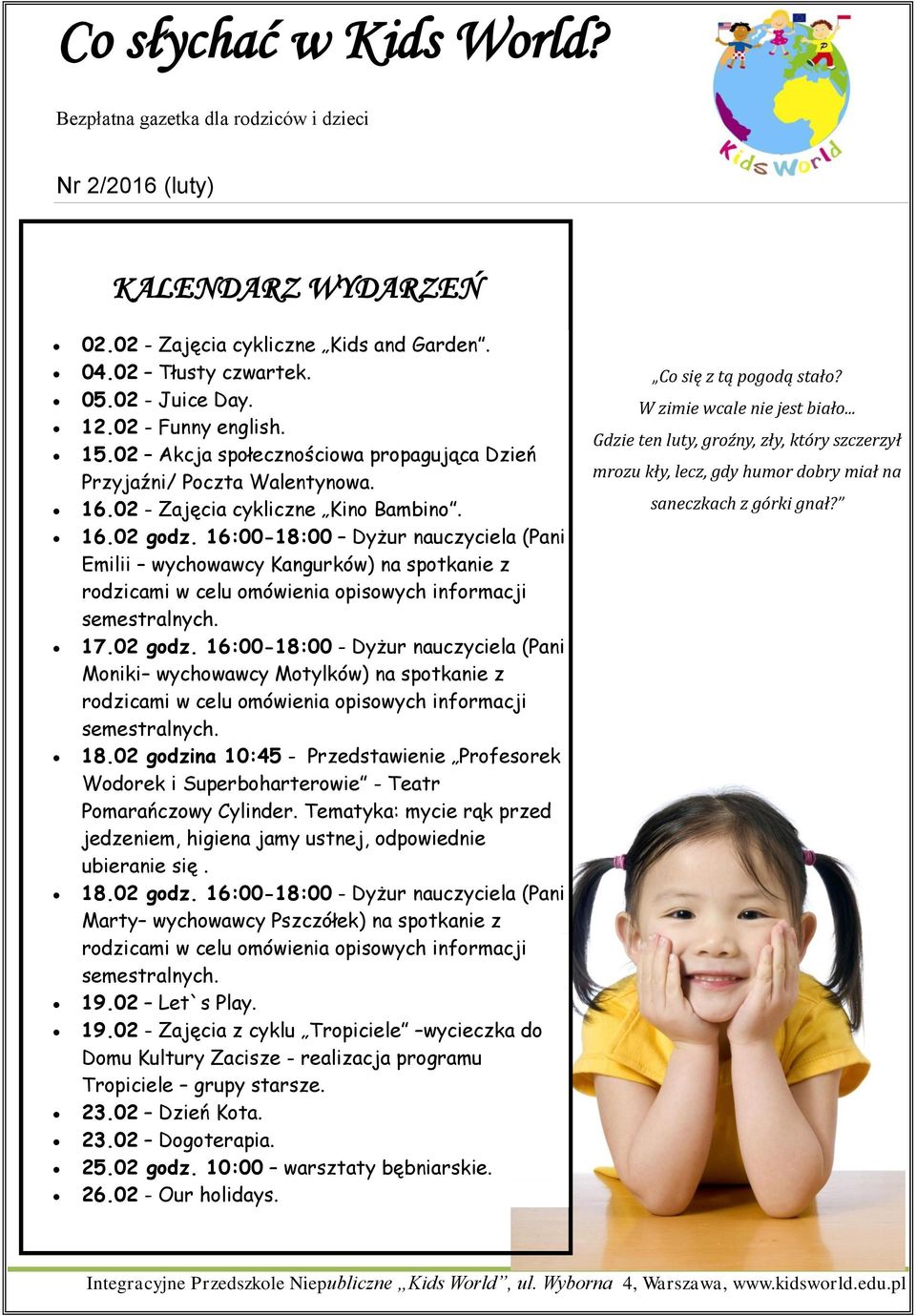 16:00-18:00 Dyżur nauczyciela (Pani Emilii wychowawcy Kangurków) na spotkanie z rodzicami w celu omówienia opisowych informacji semestralnych. 17.02 godz.