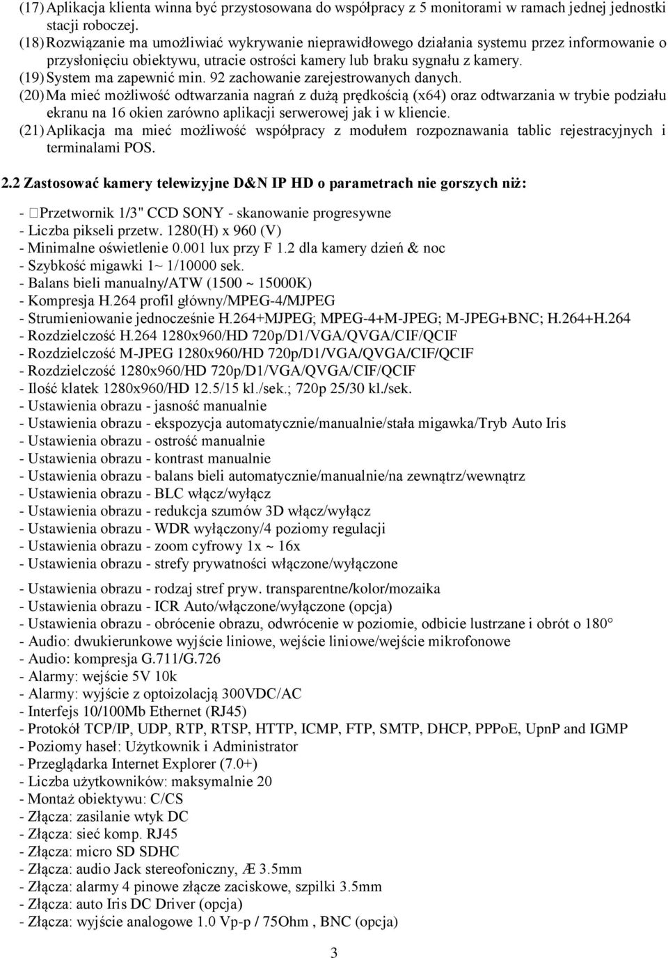 (19) System ma zapewnić min. 92 zachowanie zarejestrowanych danych.