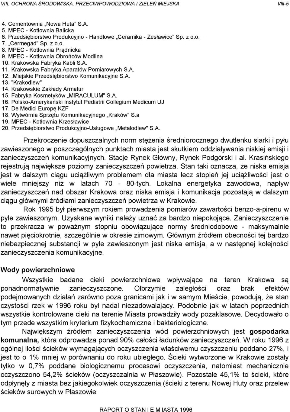Krakowskie Zakłady Armatur 15. Fabryka Kosmetyków MIRACULUM" S.A. 16. Polsko-Amerykański Instytut Pediatrii Collegium Medicum UJ 17. De Medici Europę KZF 18.