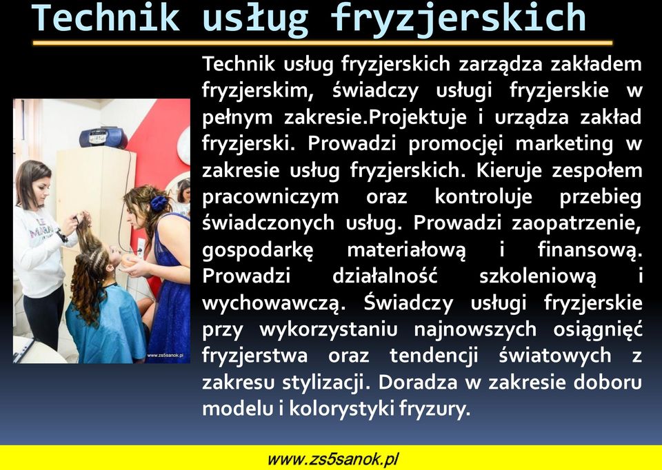 Kieruje zespołem pracowniczym oraz kontroluje przebieg świadczonych usług. Prowadzi zaopatrzenie, gospodarkę materiałową i finansową.