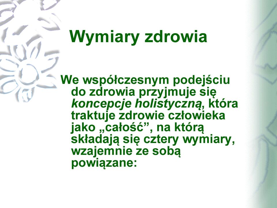 traktuje zdrowie człowieka jako całość, na którą