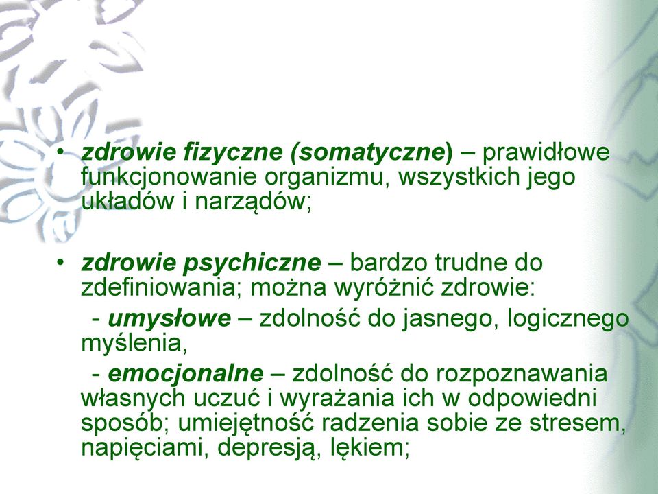 zdolność do jasnego, logicznego myślenia, - emocjonalne zdolność do rozpoznawania własnych uczuć