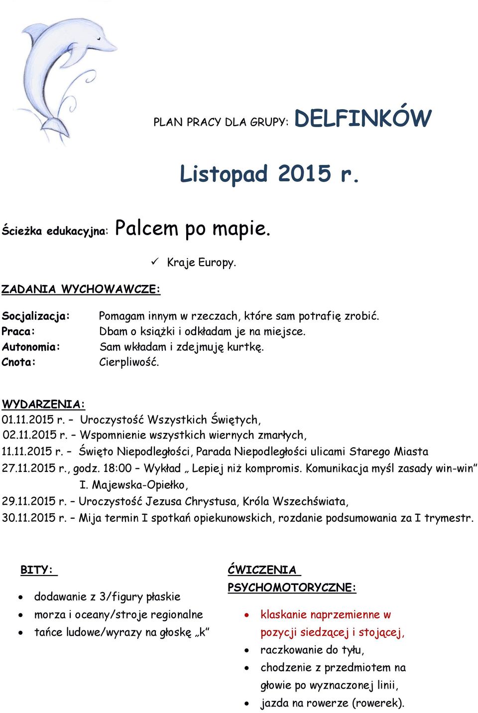 WYDARZENIA: 01.11.2015 r. Uroczystość Wszystkich Świętych, 02.11.2015 r. Wspomnienie wszystkich wiernych zmarłych, 11.11.2015 r. Święto Niepodległości, Parada Niepodległości ulicami Starego Miasta 27.