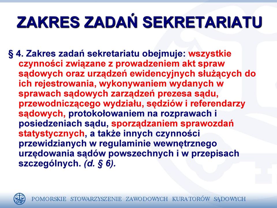 służących do ich rejestrowania, wykonywaniem wydanych w sprawach sądowych zarządzeń prezesa sądu, przewodniczącego wydziału, sędziów i