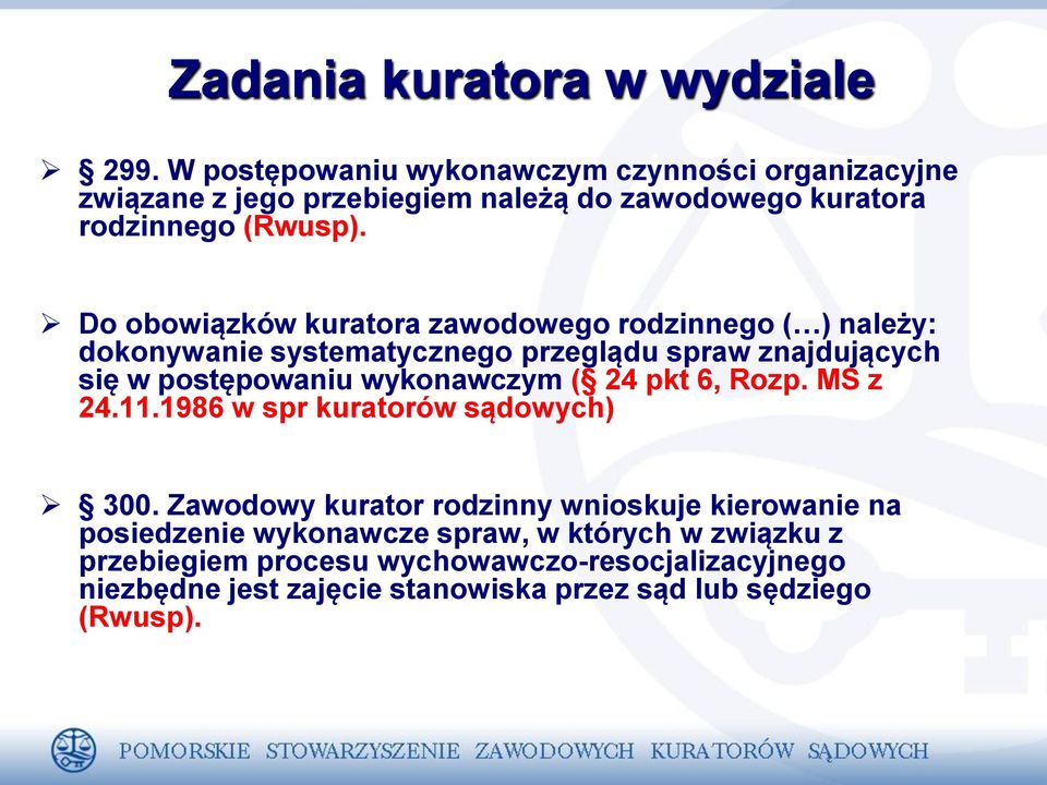 Do obowiązków kuratora zawodowego rodzinnego ( ) należy: dokonywanie systematycznego przeglądu spraw znajdujących się w postępowaniu wykonawczym (