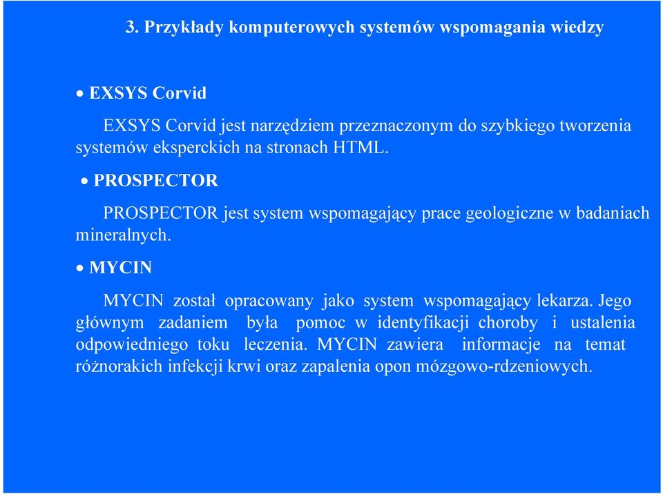 PROSPECTOR PROSPECTOR jest system wspomagający prace geologiczne w badaniach mineralnych.