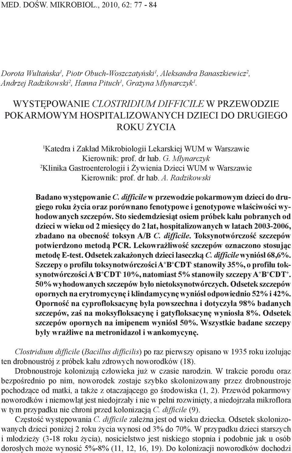 Młynarczyk 2 Klinika Gastroenterologii i Żywienia Dzieci WUM w Warszawie Kierownik: prof. dr hab. A. Radzikowski Badano występowanie C.