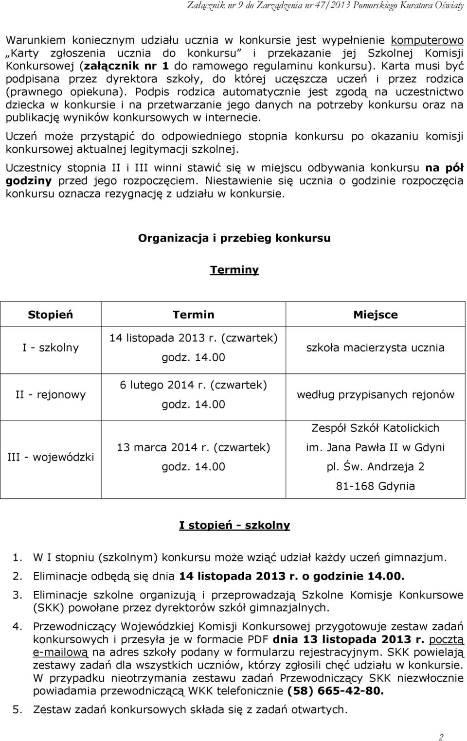 Podpis rodzica automatycznie jest zgodą na uczestnictwo dziecka w konkursie i na przetwarzanie jego danych na potrzeby konkursu oraz na publikację wyników konkursowych w internecie.